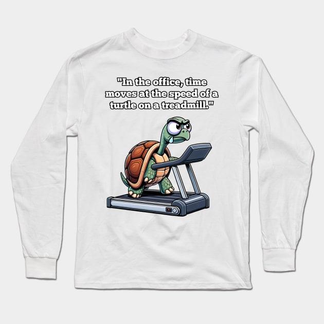 Workday Wisecracks: Clock-Watching Chronicles, Turtle Long Sleeve T-Shirt by Unboxed Mind of J.A.Y LLC 